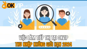 okvip-viec-lam-tiep-thi-moi-nhat